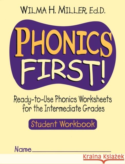 Phonics First!: Ready-To-Use Phonics Worksheets for the Intermediate Grades Miller, Wilma H. 9780130414618 Jossey-Bass