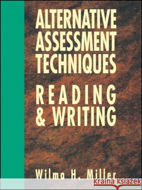 Alternative Assessment Techniques for Reading & Writing Wilma H. Miller 9780130425683 Jossey-Bass