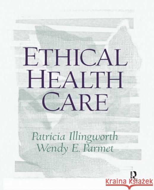 Ethical Health Care Patricia Illingworth Wendy Parmet 9780130453013 Prentice Hall