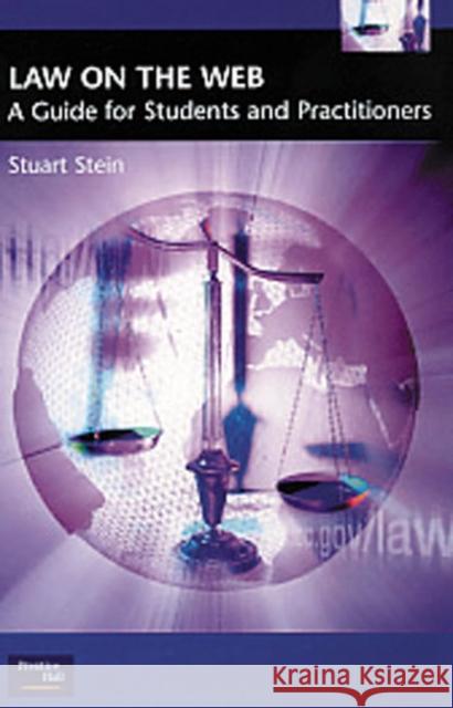Law on the Web: A Guide for Students and Practitioners Stein, Stuart 9780130605719 Taylor & Francis
