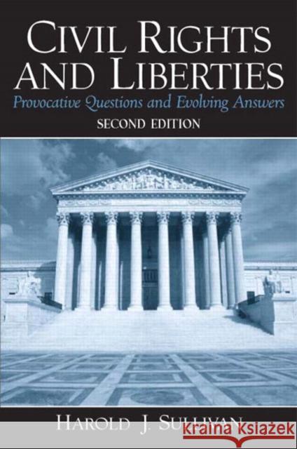 Civil Rights and Liberties: Provocative Questions and Evolving Answers Sullivan, Harold J. 9780131174351 Prentice Hall