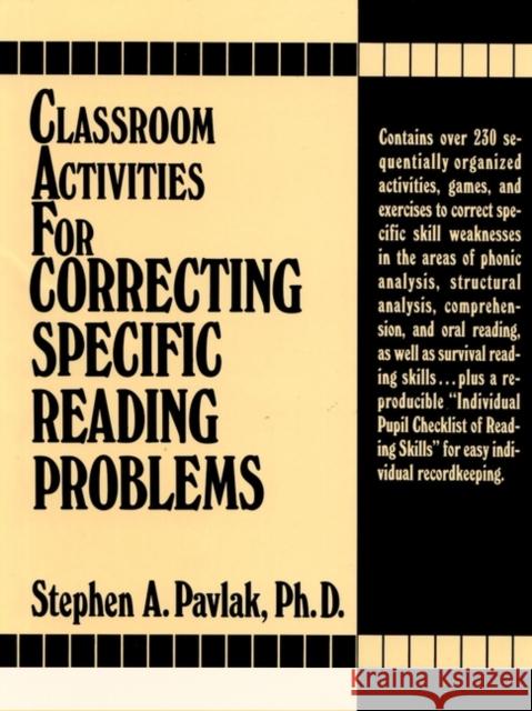 Classroom Activities for Correcting Specific Reading Problems Pavlak, Stephen A. 9780131362192 Jossey-Bass