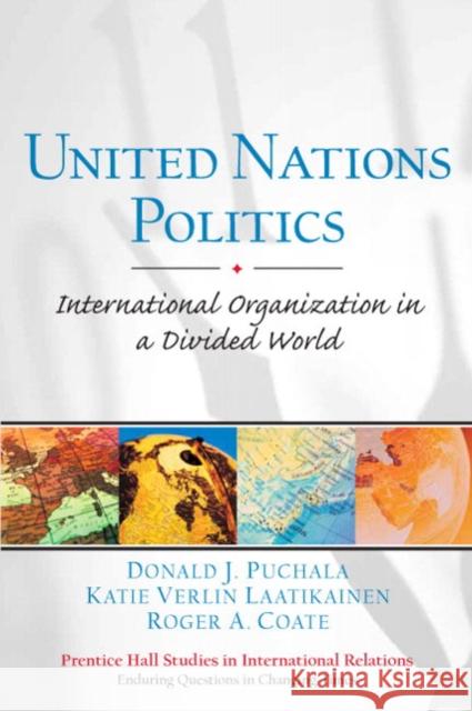 United Nations Politics: International Organization in a Divided World Puchala, Donald 9780131727656 Prentice Hall