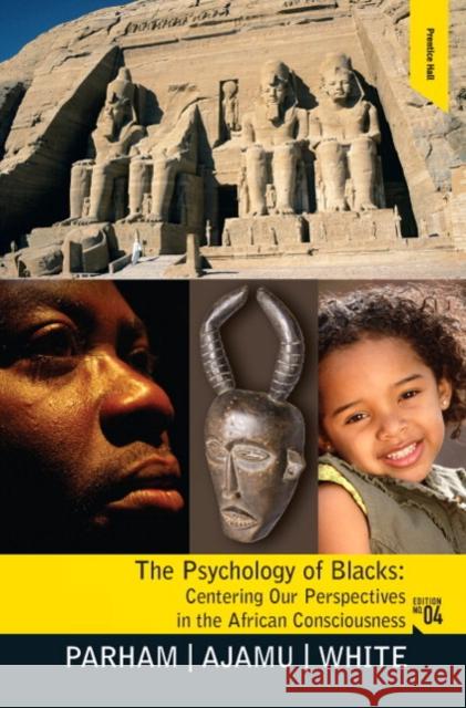 The Psychology of Blacks: Centering Our Perspectives in the African Consciousness Parham, Thomas A. 9780131827738 Prentice Hall