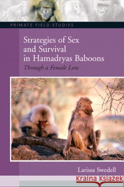 Strategies of Sex and Survival in Female Hamadryas Baboons: Through a Female Lens Swedell, Larissa 9780131845480 Prentice Hall
