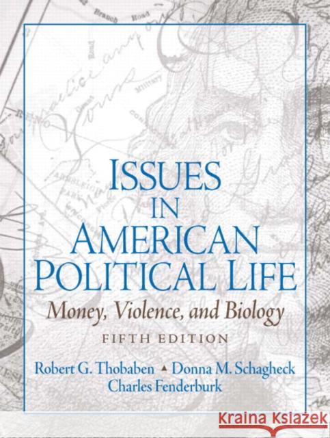 Issues in American Political Life: Money, Violence and Biology Thobaben, Robert 9780131930629 Prentice Hall