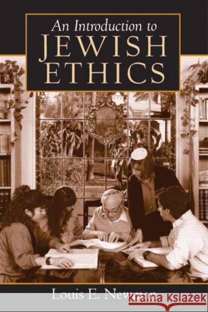 An Introduction to Jewish Ethics Newman, Louis 9780132388900 Prentice Hall