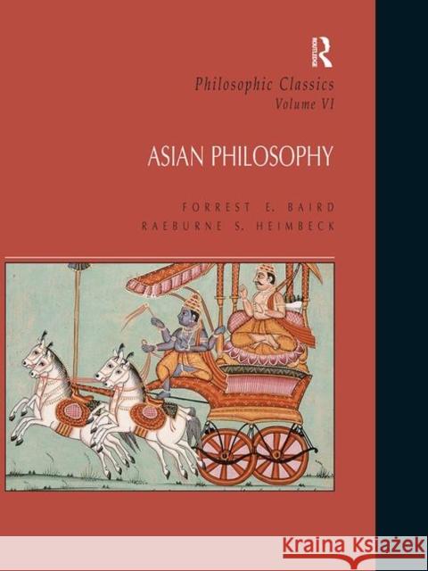Philosophic Classics: Asian Philosophy, Volume VI Forrest E. Baird Raeburne S. Heimbeck 9780133523294 Prentice Hall