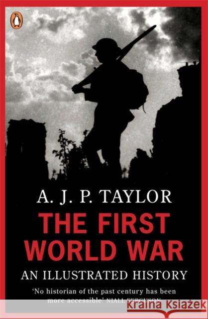 The First World War: An Illustrated History A J P Taylor 9780140024814 Penguin Books Ltd
