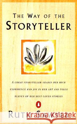 The Way of the Storyteller: A Great Storyteller Shares Her Rich Experience and Joy in Her Art and Tells Eleven of Her Best-Loved Stories Ruth Sawyer 9780140044362 Penguin Books