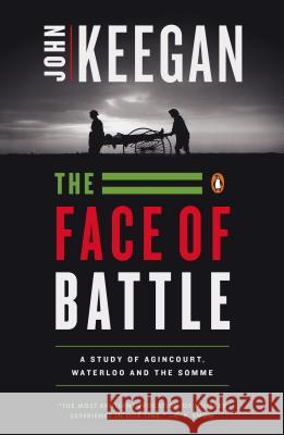 The Face of Battle John Keegan 9780140048971 Penguin Books