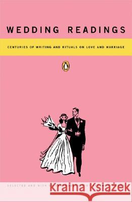 Wedding Readings: Centuries of Writing and Rituals on Love and Marriage Eleanor Munro Various                                  Eleanor Munro 9780140088793 Penguin Books