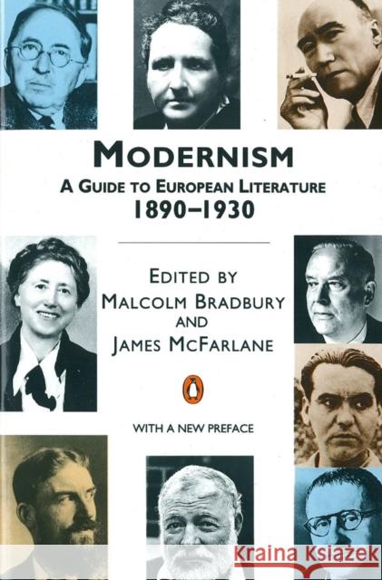Modernism: A Guide to European Literature 1890-1930 Malcolm Bradbury Malcolm Bradbury James McFarlane 9780140138320 Penguin Books
