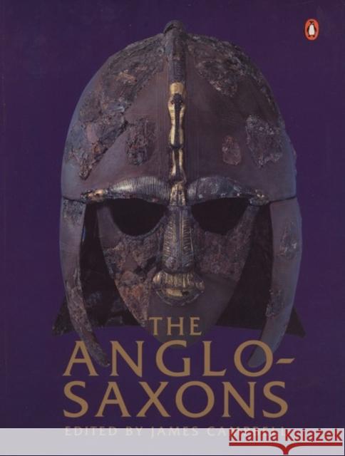 The Anglo-Saxons James Campbell Eric John Patrick Wormald 9780140143959 Penguin Books Ltd