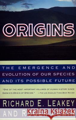 Origins: The Emergence and Evolution of Our Species and Its Possible Future Richard E. Leakey Roger Lewin 9780140153361 Penguin Books