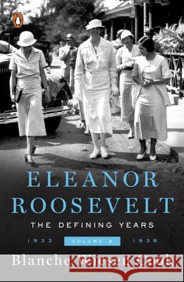 Eleanor Roosevelt, Volume 2: The Defining Years, 1933-1938 Blanche Wiesen Cook 9780140178944 Penguin Books