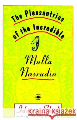 The Pleasantries of the Incredible Mulla Nasrudin Shah, Idries 9780140193572 Penguin Books