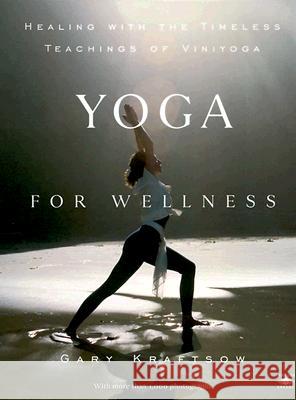 Yoga for Wellness: Healing with the Timeless Teachings of Viniyoga Gary Kraftsow 9780140195699 Penguin Books