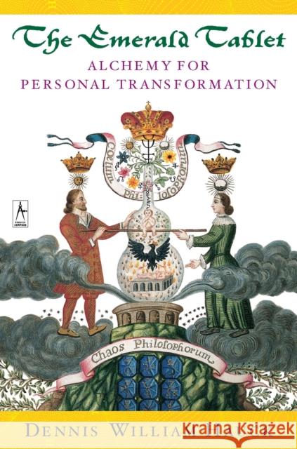 Emerald Tablet: Alchemy for Personal Transformation Dennis William (Dennis William Hauck) Hauck 9780140195712 Penguin Books