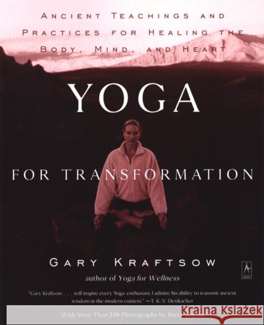 Yoga for Transformation: Ancient Teachings and Practices for Healing the Body, Mind, and Heart Gary Kraftsow 9780140196290 Penguin Books