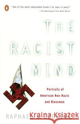 The Racist Mind: Portraits of American Neo-Nazis and Klansmen Raphael S. Ezekiel 9780140234497 Penguin Books