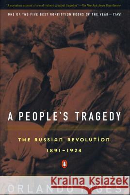 A People's Tragedy: A History of the Russian Revolution Orlando Figes 9780140243642 Penguin Books