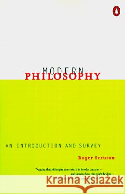 Modern Philosophy: An Introduction and Survey Roger Scruton 9780140249071 Penguin Books