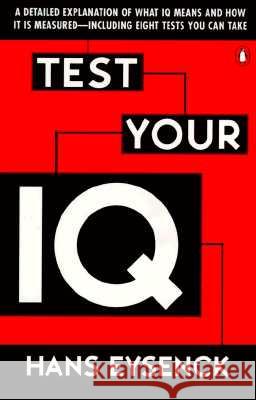 Test Your IQ: A Detailed Explanation of What IQ Means and How It Is Measured -- Including Eight Tests You Can Take Darrin Evans Hans J. Eysenck 9780140249620 Penguin Books