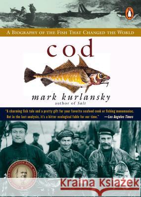 Cod: A Biography of the Fish That Changed the World Mark Kurlansky 9780140275018 Penguin Books