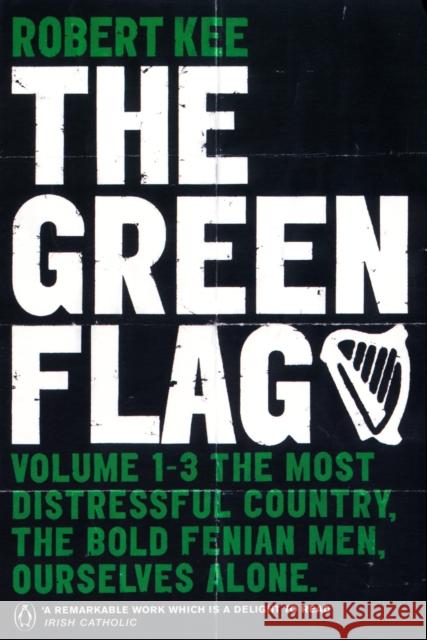 The Green Flag: A History of Irish Nationalism Robert Kee 9780140291650 Penguin Books Ltd