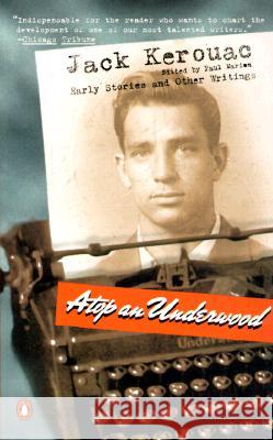 Atop an Underwood: Early Stories and Other Writings Jack Kerouac Paul Marion 9780140296396 Penguin Books