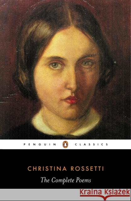 Complete Poems Christina Rossetti 9780140423662 Penguin Books Ltd