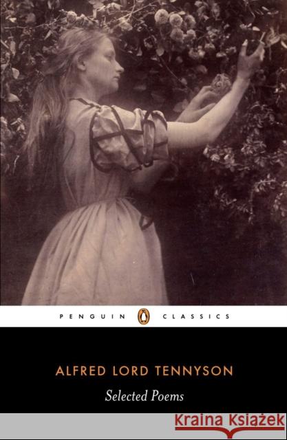 Selected Poems: Tennyson Alfred Lord Tennyson 9780140424430 Penguin Books Ltd