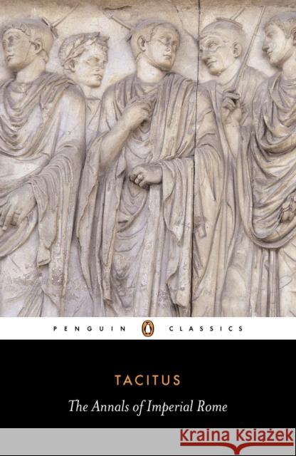 The Annals of Imperial Rome Cornelius Tacitus Tacitus                                  Michael Grant 9780140440607 Penguin Books Ltd