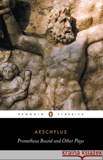 Prometheus Bound and Other Plays Aeschylus 9780140441123 Penguin Books Ltd