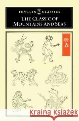 The Classic of Mountains and Seas Anonymous                                Anne Birrell Anne Birrell 9780140447194 Penguin Books