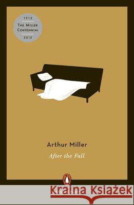 After the Fall: A Play in Two Acts Arthur Miller 9780140481624 Penguin Books
