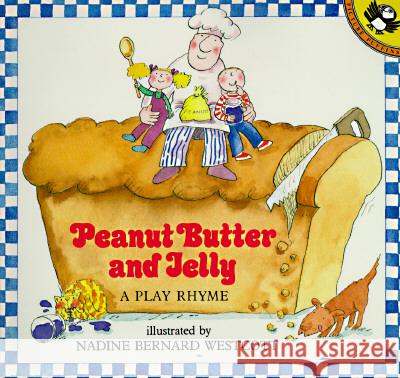 Peanut Butter and Jelly: A Play Rhyme Nadine Bernard Westcott 9780140548525 Puffin Books