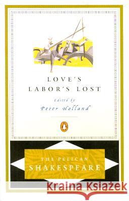 Love's Labor's Lost William Shakespeare Peter Holland 9780140714777 Penguin Books
