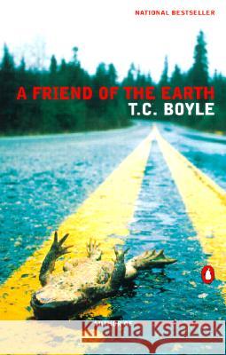 A Friend of the Earth T. Coraghessan Boyle 9780141002057 Penguin Books