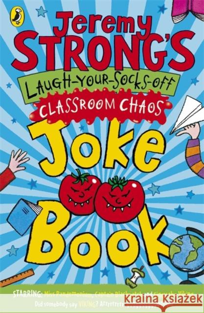 Jeremy Strong's Laugh-Your-Socks-Off Classroom Chaos Joke Book Jeremy Strong 9780141327990 0