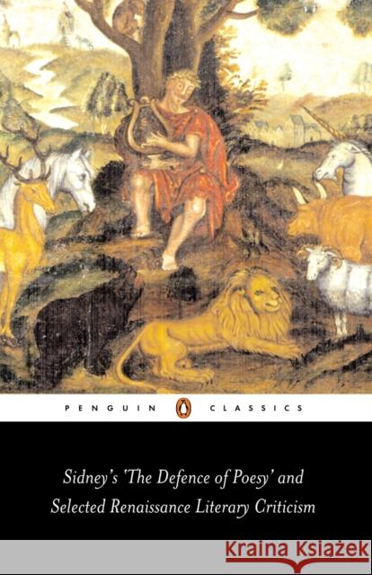 Sidney's 'The Defence of Poesy' and Selected Renaissance Literary Criticism Gavin Alexander 9780141439389 Penguin Books Ltd