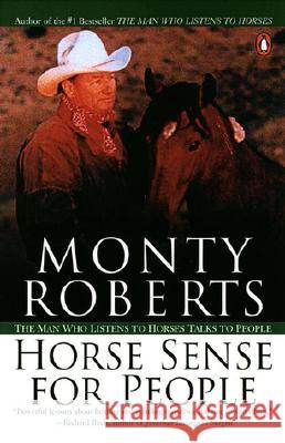 Horse Sense for People: The Man Who Listens to Horses Talks to People Monty Roberts 9780142000977 Penguin Books