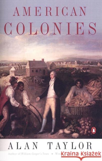 American Colonies: The Settlement of North America to 1800 Alan Taylor 9780142002100 Penguin Books