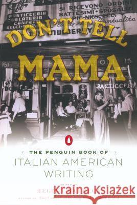 Don't Tell Mama!: The Penguin Book of Italian American Writing Regina Barreca 9780142002476 Penguin Books
