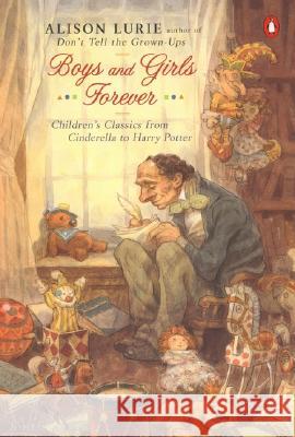Boys and Girls Forever: Children's Classics from Cinderella to Harry Potter Alison Lurie 9780142002520 Penguin Books