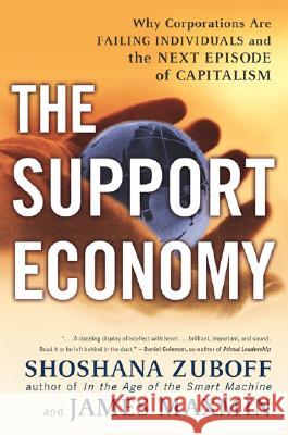 The Support Economy: Why Corporations Are Failing Individuals and the Next Episode of Capitalism James Maxmin Shoshana Zuboff 9780142003886 Penguin Books