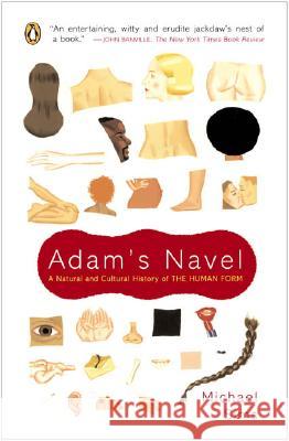 Adam's Navel: A Natural and Cultural History of the Human Form Michael Sims 9780142004647 Penguin Books