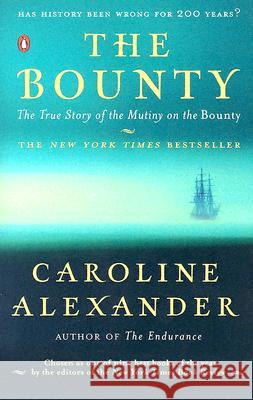 The Bounty: The True Story of the Mutiny on the Bounty Caroline Alexander 9780142004692 Penguin Books