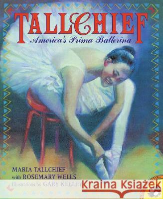 Tallchief: America's Prima Ballerina Maria Tallchief Rosemary Wells Gary Kelley 9780142300183 Puffin Books
